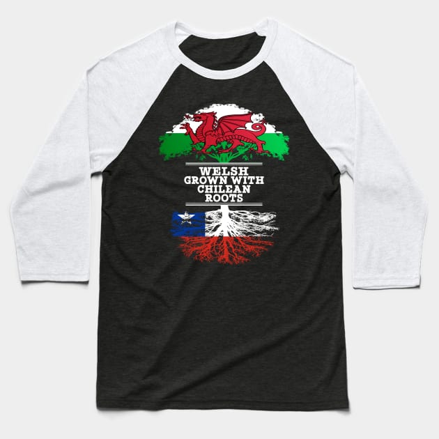 Welsh Grown With Chilean Roots - Gift for Chilean With Roots From Chile Baseball T-Shirt by Country Flags